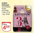 Aktuelle Kaffeepads Angebote bei GLOBUS in Leipzig Aktuelles Kaffeepads Angebot bei GLOBUS in Leipzig ab 4,59 €