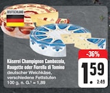 Cambozola, Rougette oder Fiorella di Tomino Angebote von Käserei Champignon bei E center Dresden für 1,59 €