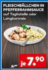 Fleischbällchen in Pfefferrahmsauce auf Tagliatelle für 7,90 € bei porta Möbel im Angebot Fleischbällchen in Pfefferrahmsauce auf Tagliatelle im aktuellen porta Möbel Prospekt