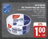 MSC Thunfisch Filets oder Stücke im Angebot bei E center in Coburg MSC Thunfisch Filets oder Stücke Angebote von Gut & Günstig bei E center Coburg für 1,00 €