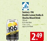 Suntory -196 Double Lemon Vodka & Shochu Mixed Drink Angebote bei famila Nordost Lüneburg für 2,49 €