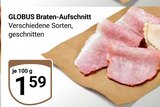 Aktuelles Braten-Aufschnitt Angebot bei GLOBUS in Salzgitter ab 1,59 €