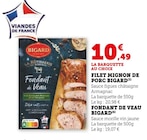 Filet Mignon de Porc - Bigard - Super U à Marseille Filet Mignon de Porc - Bigard en promo chez Super U Marseille à 10,49 €