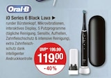 iO Series 6 Black Lava im V-Markt Prospekt iO Series 6 Black Lava von Oral-B im aktuellen V-Markt Prospekt für 119,00 €