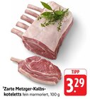 Aktuelles Zarte Metzger-Kalbs-Koteletts Angebot bei EDEKA in Heilbronn ab 3,29 €