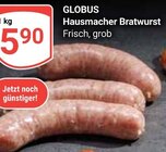 GLOBUS - Hausmacher Bratwurst Angebot im Prospekt Hausmacher Bratwurst bei GLOBUS im Prospekt "" für 5,90 €