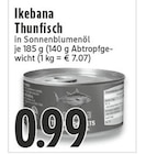Thunfisch im Angebot bei EDEKA in Heinsberg Thunfisch Angebote von Ikebana bei EDEKA Heinsberg für 0,99 €