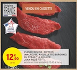Viande Bovine: Bifteck (Macreuse, Aiguillette Baronne) ou Steak à Griller à Intermarché dans Brouvelieures Viande Bovine: Bifteck (Macreuse, Aiguillette Baronne) ou Steak à Griller à Intermarché dans Brouvelieures