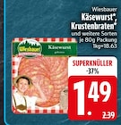 Aktuelle Braten Angebote bei EDEKA in Ingolstadt Aktuelles Käsewurst Angebot bei EDEKA in Ingolstadt ab 1,49 €