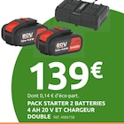 Promo Pack starter 2 batteries 4 ah 20 v et chargeur double à 139,00 € dans le catalogue Mr. Bricolage à Grisy-sur-Seine