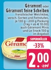 Géramont oder Géramont feine Scheiben bei EDEKA im Monheim Prospekt für 2,00 €