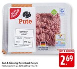Putenhackfleisch im Angebot bei EDEKA in Schwäbisch Hall Putenhackfleisch Angebote von Gut & Günstig bei EDEKA Schwäbisch Hall für 2,69 €