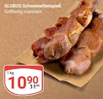 Aktuelles Schweinefiletspieß Angebot bei GLOBUS in Leipzig ab 10,90 €