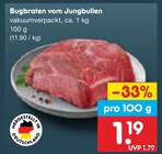Bugbraten vom Jungbullen im Angebot bei Netto Marken-Discount in Weimar Bugbraten vom Jungbullen Angebote bei Netto Marken-Discount Weimar für 1,19 €