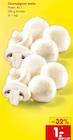 Champignon weiss Angebote bei Netto Marken-Discount Offenbach für 1,00 €