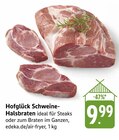 Schweine-Halsbraten Angebote von Hofglück bei E center Heilbronn für 9,99 €