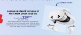 Casque de réalité virtuelle et mixte meta Quest 3S 128 Go - Fnac Casque de réalité virtuelle et mixte meta Quest 3S 128 Go à 329,99 € dans le catalogue Fnac