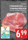Aktuelle Braten Angebote bei EDEKA in Mönchengladbach Aktuelles Schweinebraten Angebot bei EDEKA in Mönchengladbach ab 6,99 €