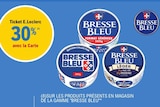 Promo 30% avec la Carte Ticket E. Leclerc sur les produits présents en magasin de la gamme Bresse Bleu à  dans le catalogue E.Leclerc à Riorges