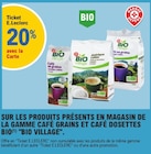 E.Leclerc Fameck - Promo 20% avec la Carte Ticket E.LECLERC sur les produits présents en magasin de la gamme café grains et café dosettes bio Bio Village Promo 20% avec la Carte Ticket E.LECLERC sur les produits présents en magasin de la gamme café grains et café dosettes bio Bio Village à dans le catalogue E.Leclerc à Fameck