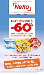Prospectus Netto, "LE 2ÈME PRODUIT À -60% SUR UNE SÉLECTION DE PRODUITS LAITIERS" à Vouvray et alentours, 12 pages, 25/02/2025 - 03/03/2025 Catalogue Netto "LE 2ÈME PRODUIT À -60% SUR UNE SÉLECTION DE PRODUITS LAITIERS" à Vouvray et alentours, 12 pages, 25/02/2025 - 03/03/2025