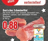 EDEKA Neukirchen-Vluyn - Deutsches Schweinefilet Angebot im Prospekt Deutsches Schweinefilet bei EDEKA im Neukirchen-Vluyn Prospekt für 0,88 €