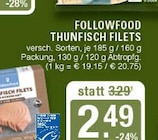 THUNFISCH FILETS im Angebot bei EDEKA in Haltern am See THUNFISCH FILETS Angebote von FOLLOWFOOD bei EDEKA Haltern am See für 2,49 €