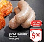 GLOBUS Castrop-Rauxel - Hausmacher Bratwurst Angebot im Prospekt Hausmacher Bratwurst bei GLOBUS im Castrop-Rauxel Prospekt für 5,90 €