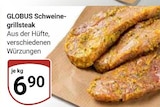 Schweinegrillsteak im Angebot bei GLOBUS in Hofheim Schweinegrillsteak Angebote von GLOBUS bei GLOBUS Hofheim für 6,90 €