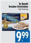 Dresdner Christstollen im Angebot bei E xpress in Wolfratshausen Dresdner Christstollen Angebote von Dr. Quendt bei E xpress Wolfratshausen für 9,99 €