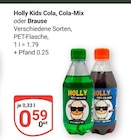 Kids Cola, Cola-Mix oder Brause im Angebot bei GLOBUS in Kamenz Kids Cola, Cola-Mix oder Brause Angebote von Holly bei GLOBUS Kamenz für 0,59 €