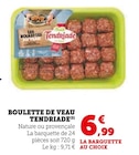 Boulette de veau - Tendriade en promo chez U Express Boulette de veau - Tendriade dans le catalogue U Express