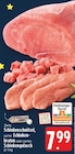 EDEKA - Zarte Schinkenschnitzel Angebot im Prospekt Zarte Schinkenschnitzel bei EDEKA im Prospekt "" für 7,99 €