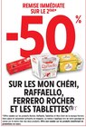 -50% de remise immédiate sur le 2ème sur les Mon Chéri, Raffaello, Ferrero Rocher et Les Tablettes - Mon Chéri / Raffaello / Ferrero Rocher / Les Tablettes - Intermarché Hyper à Niort -50% de remise immédiate sur le 2ème sur les Mon Chéri, Raffaello, Ferrero Rocher et Les Tablettes - Mon Chéri / Raffaello / Ferrero Rocher / Les Tablettes en promo chez Intermarché Hyper Niort