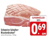 Schweine-Schulter-Krustenbraten bei EDEKA im Laaber Prospekt für 0,69 €