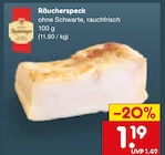 Räucherspeck im Angebot bei Netto Marken-Discount in Nordhausen Räucherspeck Angebote bei Netto Marken-Discount Nordhausen für 1,19 €