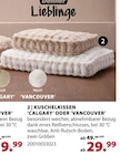 Kuschelkissen ‘CALGARY‘ ODER ‘VANCOUVER‘ im Angebot bei Dehner Garten-Center in Aschaffenburg Kuschelkissen ‘CALGARY‘ ODER ‘VANCOUVER‘ Angebote bei Dehner Garten-Center Aschaffenburg für 29,99 €