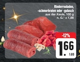 Aktuelles Rinderrouladen, -schmorbraten oder -gulasch Angebot bei E center in Dresden ab 1,66 €