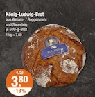 V-Markt Rottenburg - König-Ludwig-Brot Angebot im Prospekt König-Ludwig-Brot bei V-Markt im Rottenburg Prospekt für 3,80 €