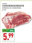 Aktuelle Braten Angebote bei Marktkauf in Gelsenkirchen Aktuelles SCHWEINENACKENBRATEN Angebot bei Marktkauf in Gelsenkirchen ab 5,99 €