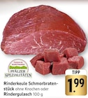 Rinderkeule Schmorbratenstück ohne Knochen Angebote von Pfälzer Spezialitäten bei E center Bruchsal für 1,99 €