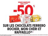 -50% remise immédiate sur le 2ème sur les chocolats ferrero rocher, mon chéri et raffaello - FERRERO ROCHER / RAFFAELLO / MON CHÉRI en promo chez Intermarché Issy-les-Moulineaux