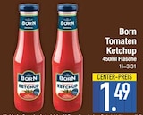 Tomaten Ketchup im EDEKA Prospekt Tomaten Ketchup von Born im aktuellen EDEKA Prospekt für 1,49 €