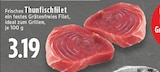 Aktuelle Lachs Angebote bei EDEKA in Gelsenkirchen Aktuelles Frisches Thunfischfilet Angebot bei EDEKA in Gelsenkirchen ab 3,19 €