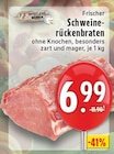 Frischer Schweinerückenbraten im Angebot bei E center in Bottrop Frischer Schweinerückenbraten Angebote von meinLand EDEKA bei E center Bottrop für 6,99 €