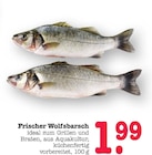 E center Nieder-Olm - Frischer Wolfsbarsch Angebot im Prospekt Frischer Wolfsbarsch bei E center im Nieder-Olm Prospekt für 1,99 €