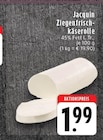 Ziegenfrischkäserolle im Angebot bei EDEKA in Mönchengladbach Ziegenfrischkäserolle Angebote von Jacquin bei EDEKA Mönchengladbach für 1,99 €