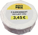 Camembert au lait cru Petit Prix - Intermarché Super Camembert au lait cru Petit Prix à 3,45 € dans le catalogue Intermarché Super