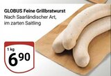 Aktuelles Feine Grillbratwurst Angebot bei GLOBUS in Siegen (Universitätsstadt) ab 6,90 €