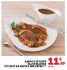 Langue de bœuf sauce Madère ou filet de poulet aux cèpes dans le catalogue Super U